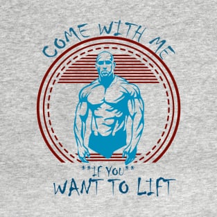 COME WITH ME GYM T-SHIRT T-Shirt